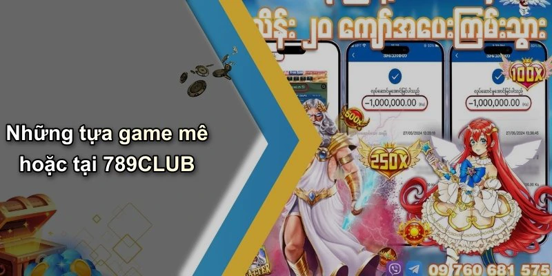 Những tựa game mê hoặc tại 789CLUB